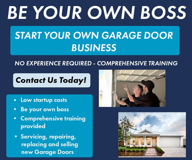 Be Your Own Boos. Start Your Own Garage Door Business